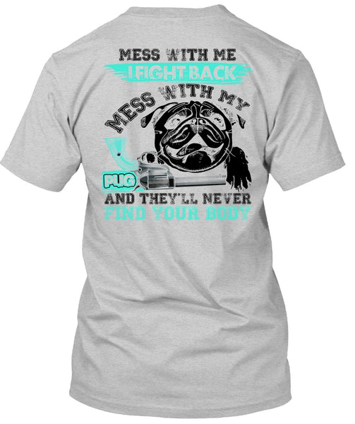 I Fight Back Mess With My Pug T Shirt, I Love Pug T Shirt