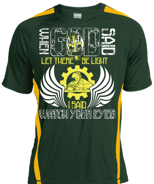 I Said Watch Your Eyes T Shirt, Being A Welder T Shirt, Cool Shirt