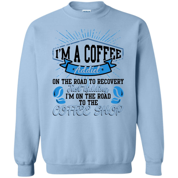 Coolest Bartender T Shirt, I'm A Coffee Addict Sweatshirt