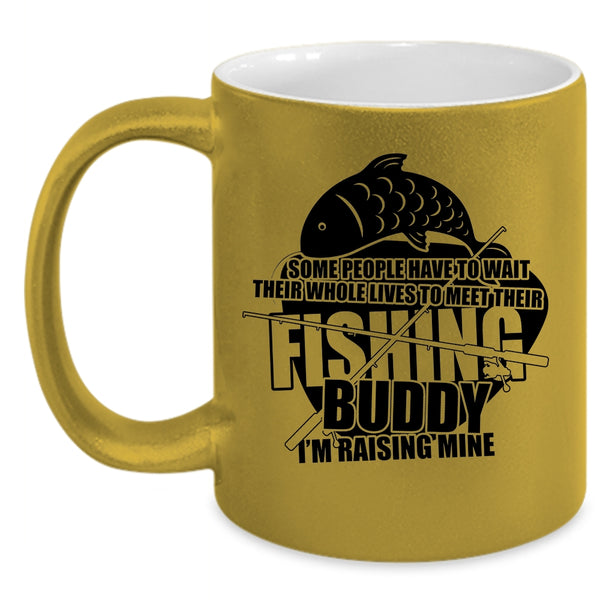 I'm Raising My Fishing Buddy Coffee Mug, Funny Fishing Buddy Accent Mug