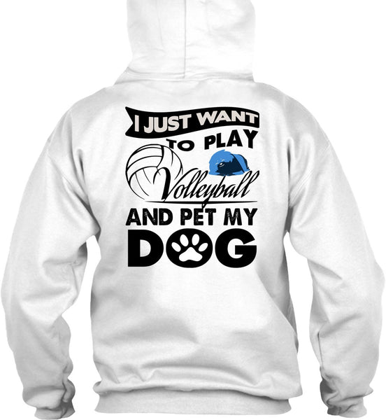 I Just Want To Play Volleyball T Shirt, I Love My Dog T Shirt