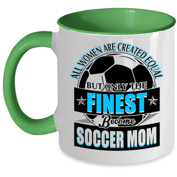 Cool Lady Coffee Mug, Only The Finest Become Soccer Mom Accent Mug
