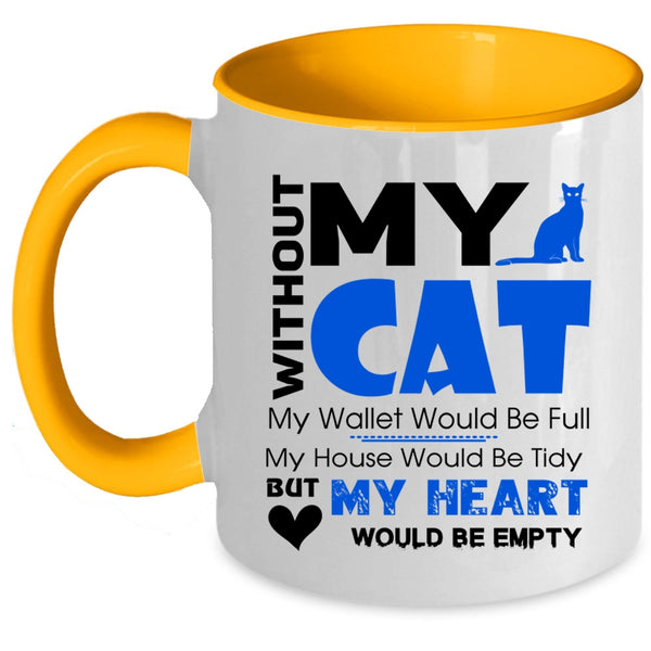 With Out My Cat My Heart Would Be Empty Mug
