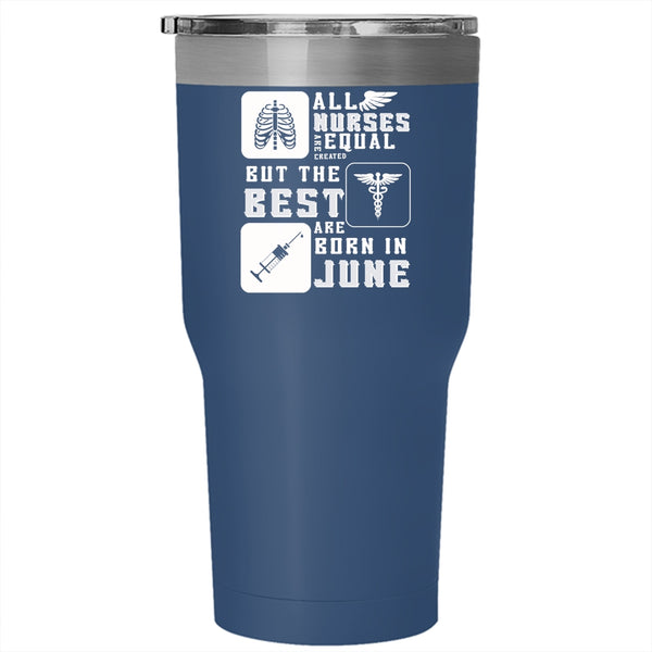The Best Nurses Are Born In June Tumbler 30 oz Stainless Steel, Funny Nurses Travel Mug