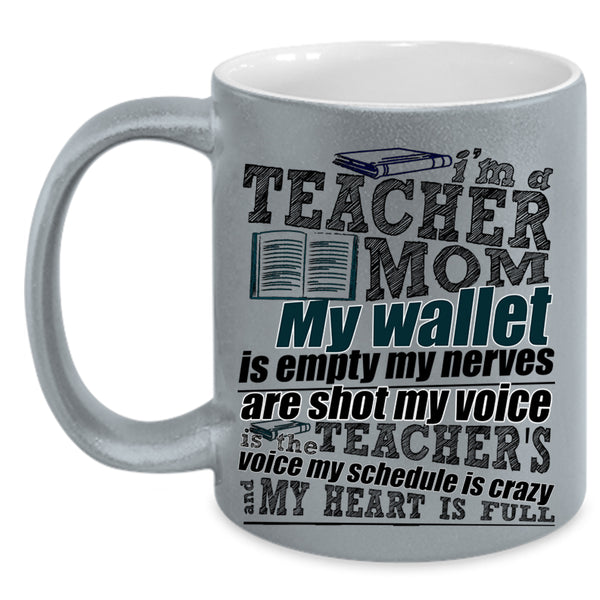 My Heart Is Full Coffee Mug, I'm A Teacher Mom Accent Mug