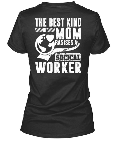 The Best Kind Mom Raises A Social Worker T Shirt, Being A Mom T Shirt