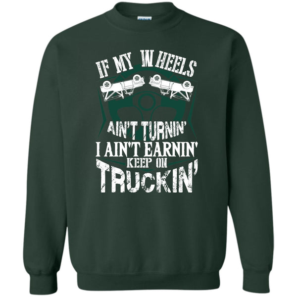 Keep On Trucking T Shirt, I Am A Truck Driver Sweatshirt