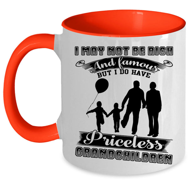 I Have Priceless Grandchildren Coffee Mug, I May Not Be Rich And Famous Accent Mug
