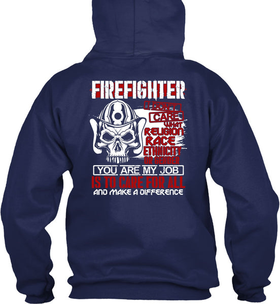 Firefighter I Don't Care T Shirt, You Are My Job T Shirt