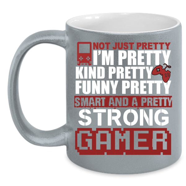 I'm Funny Pretty Smart And A Pretty Strong Gamer Coffee Mug, Gamers Coffee Cup