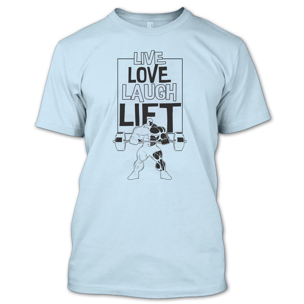 Live Love Laugh Lift T Shirt, Gift For Gymmer T Shirt