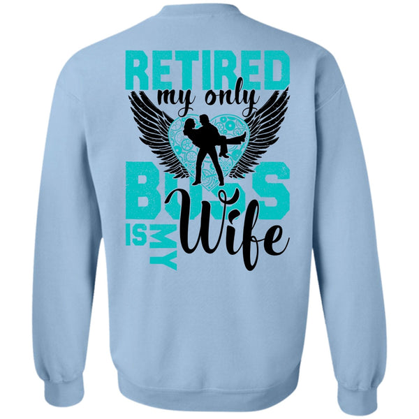 I Love Wife T Shirt, Retired My Only Boss Is My Wife Sweatshirt