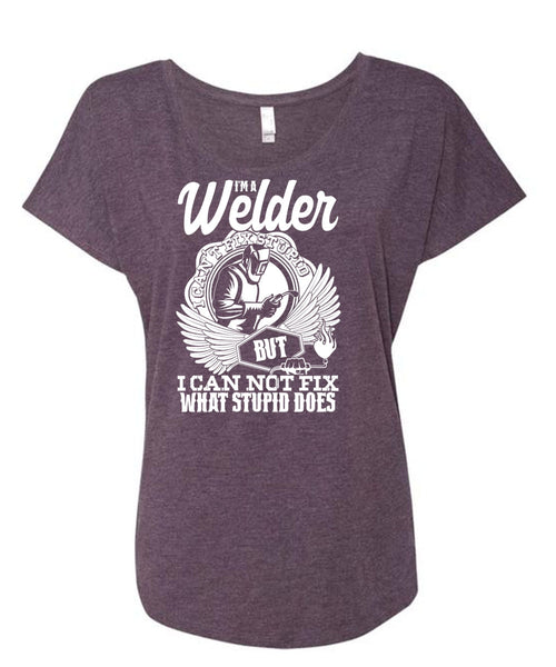 I'm A Welder T Shirt, I Can Not Fix T Shirt, Cool Shirt (Ladies' Triblend Dolman Sleeve)