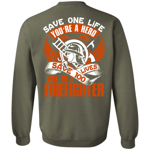 Save One Life T Shirt, Being A Firefighter Sweatshirt