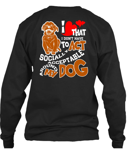Acceptable Around My Dog T Shirt, My Favorite T Shirt