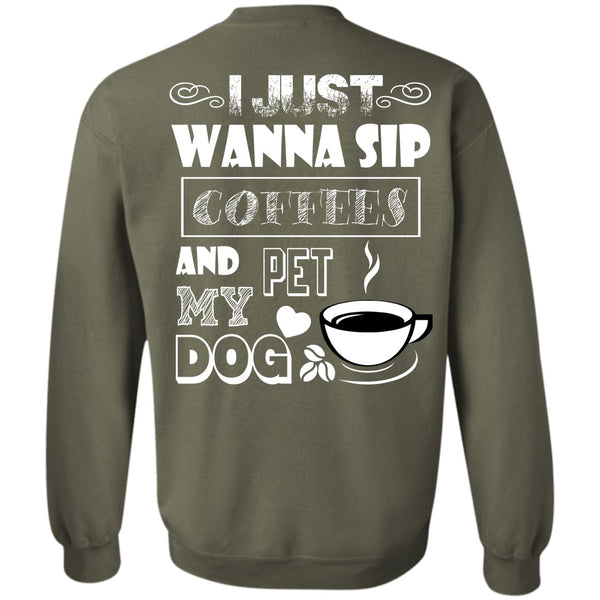 I Love My Dog T Shirt, I Drink Coffee Sweatshirt