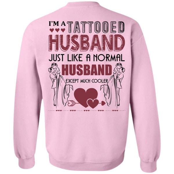 Being A Husband T Shirt, I'm A Tattooed Husband Sweatshirt