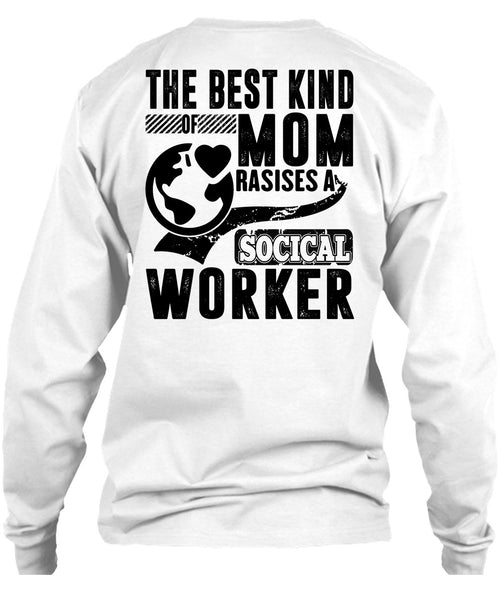 The Best Kind Mom Raises A Social Worker T Shirt, I Love Mom T Shirt