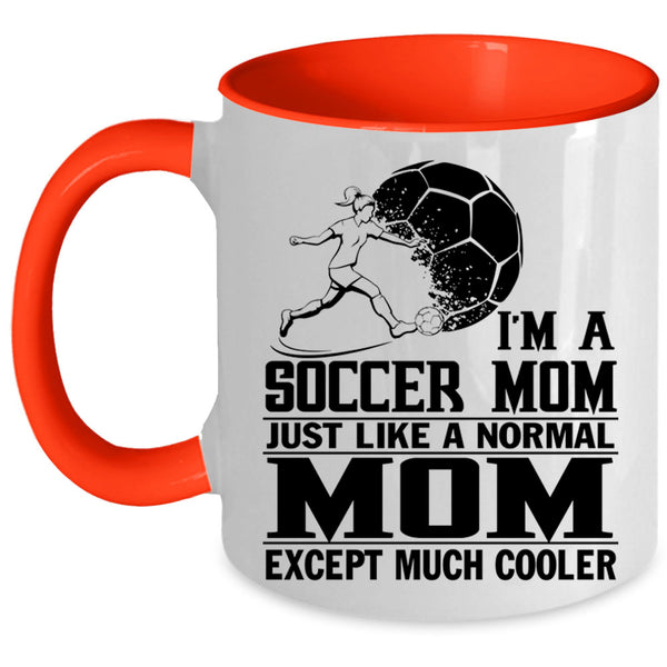 Cool Gift For Mom Coffee Mug, I'm A Soccer Mom Accent Mug