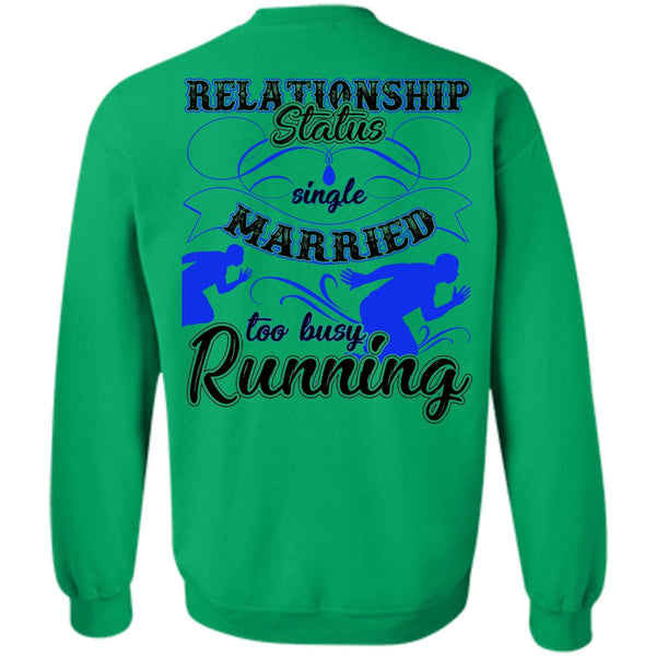 Being A Runner T Shirt, Married Too Busy Running Sweatshirt