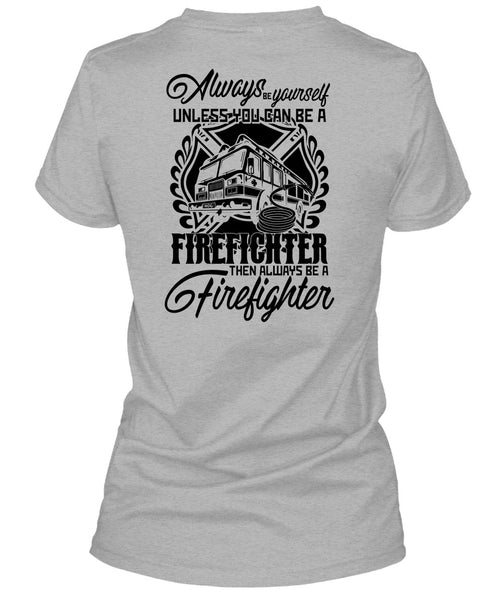 You Can Be A Firefighter T Shirt, I Love Firefighter T Shirt