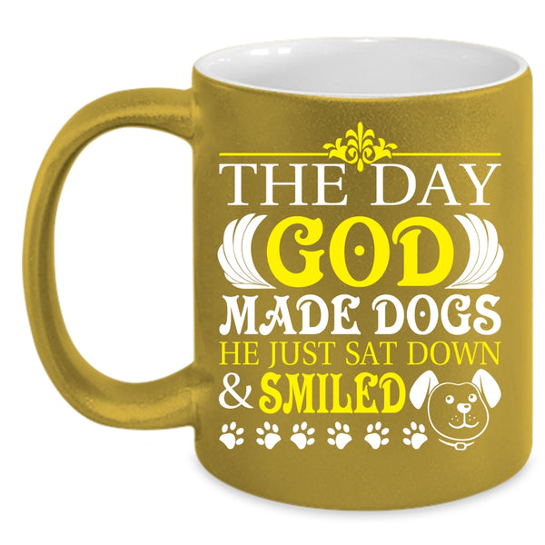 The Day God Made Dogs Coffee Mug, He Just Sat down And Smiled Coffee Cup
