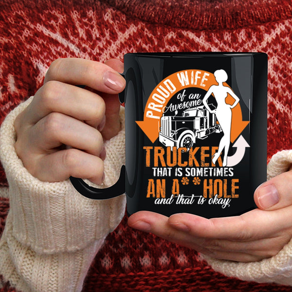 Proud Wife Of An Awesome Trucker Coffee Mug, Cool Trucker's Wifre Coffee Cup