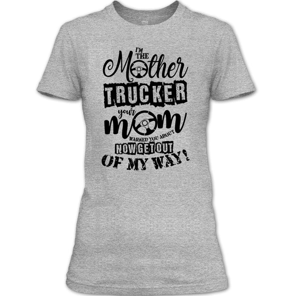 I'm The Mother Trucker T Shirt, Trucker Mom T Shirt