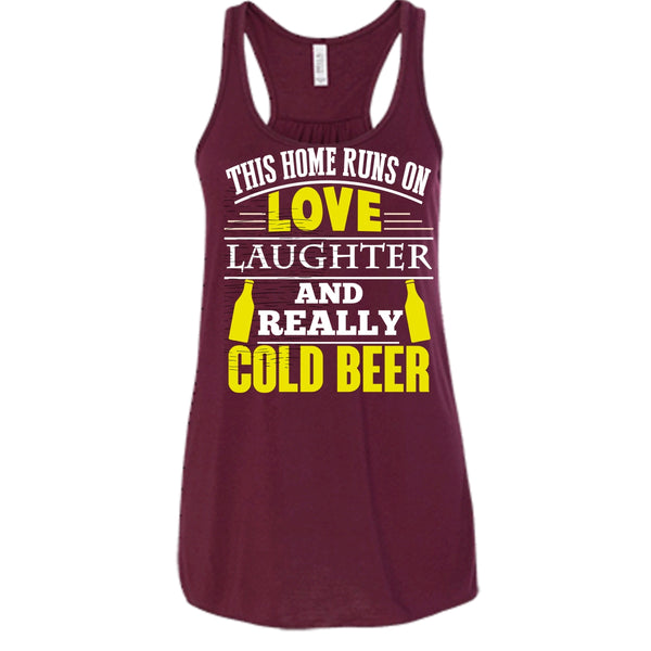 This Home Runs On Love T Shirt, Laughter And Really Cold beer Tank Top