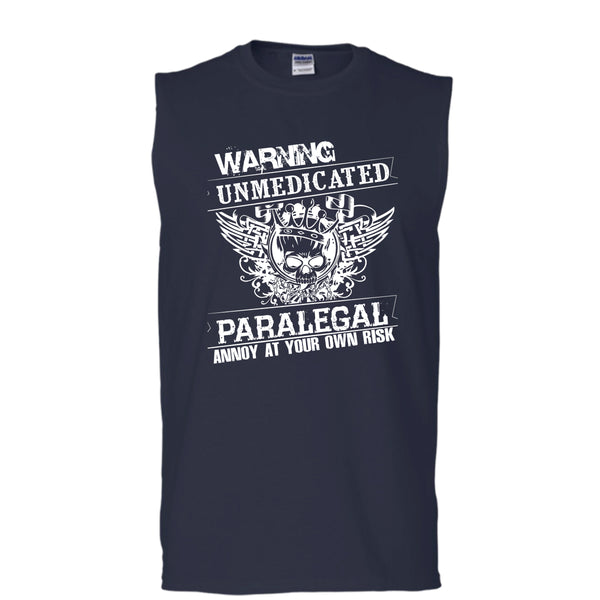 Warning Unmedicated T Shirt, Paralegal Annoy At Your Own Risk T Shirt, Cool T Shirt (Men's Cotton Sleeveless)