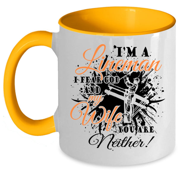 I Fear God And My Wife Coffee Mug, I'm A Lineman Accent Mug