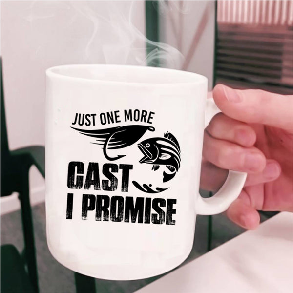 Funny Fishing Coffee Mug, Just One More Cast I Promise Cup