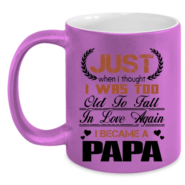 I Became A Papa Coffee Mug, I Was Too Old To Fall In Love Again Accent Mug