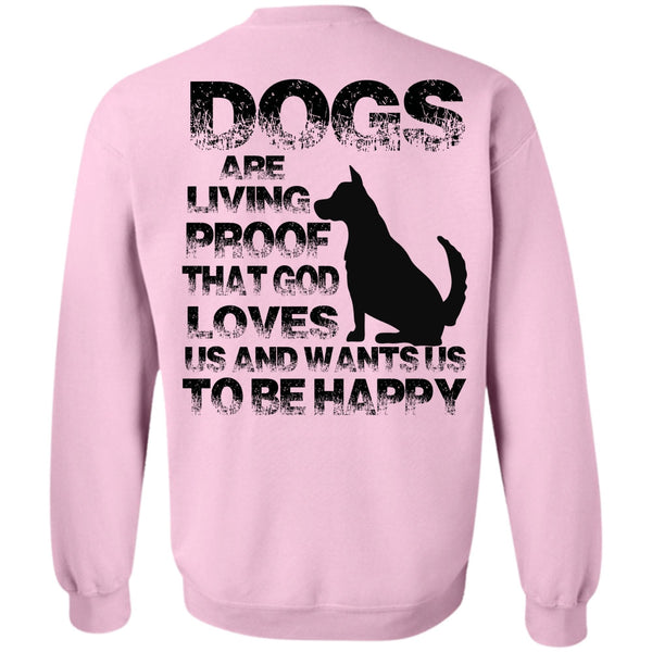 My Favorite T Shirt, Dogs Are Living Proof Sweatshirt