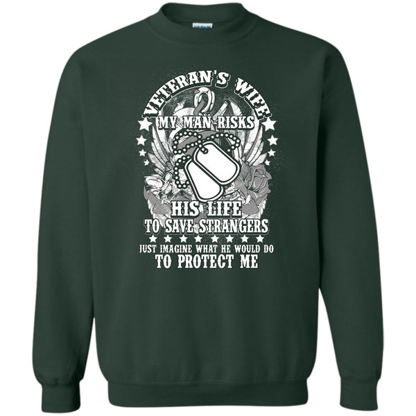 My Man Risk His Life T Shirt, I Am A Veteran's Wife Sweatshirt