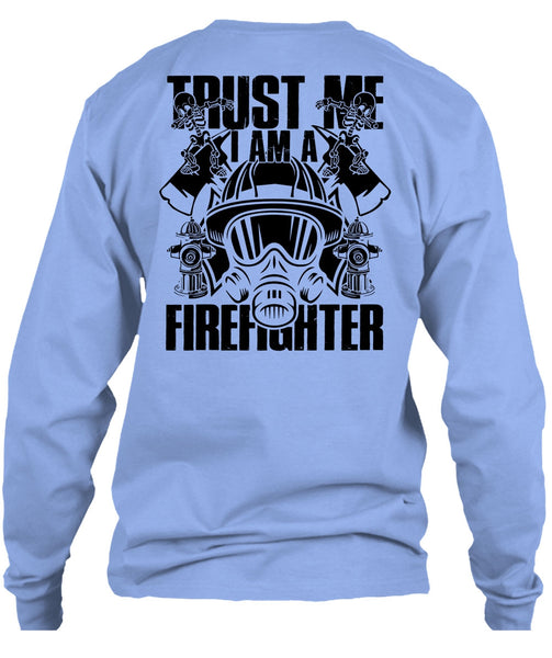 Trust Me I Am A Firefighter T Shirt, I Love Firefighter T Shirt