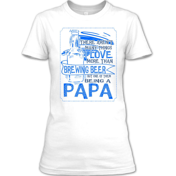 I Love More Than Brewing Beer T Shirt, Drinking Dad T Shirt