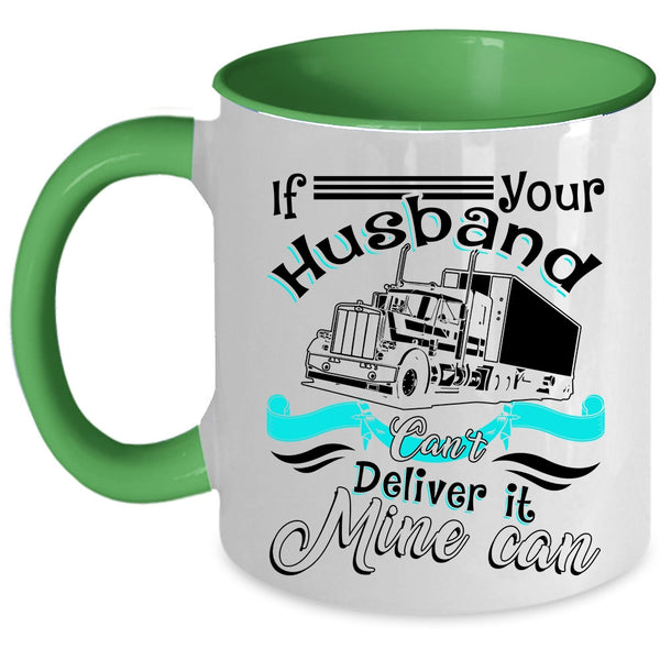 My Husband Coffee Mug, If Your Husband Can't Deliver It Mine Can Accent Mug