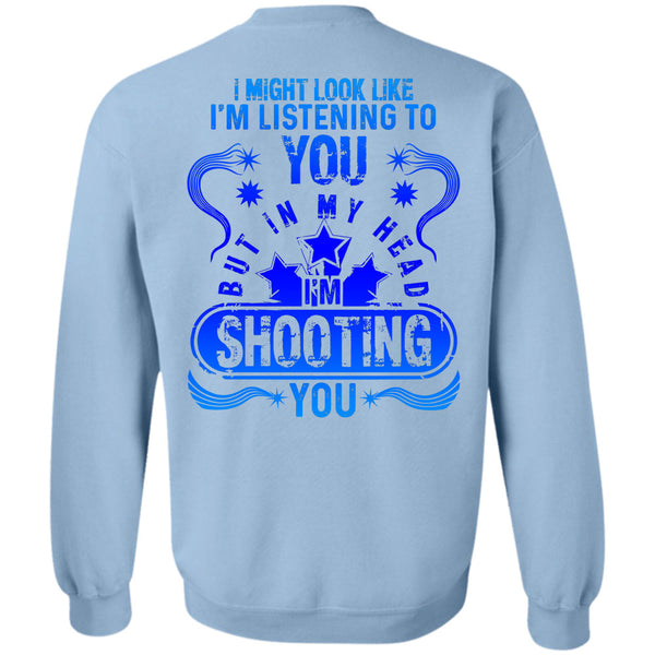 Being A Hunter T Shirt, In my Head I'm Shooting You Sweatshirt