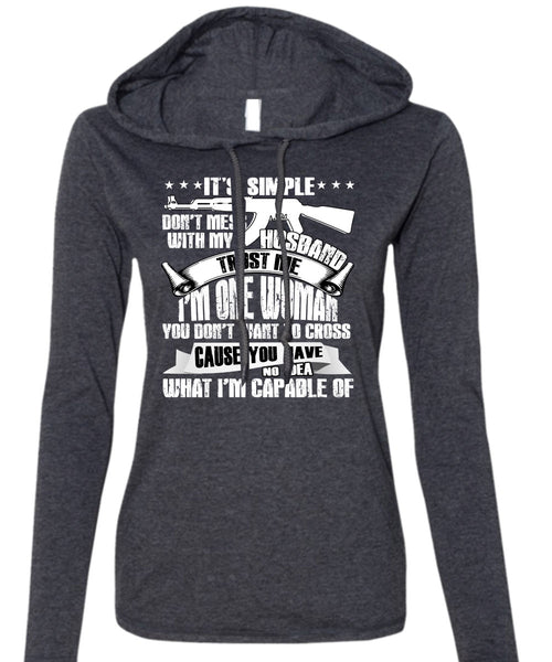 Don't Mess With My Husband T Shirt, I'm One Woman T Shirt (Anvil Ladies Ringspun Hooded)