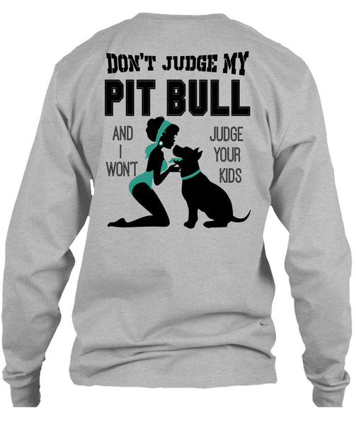 Don't Judge My Pit Bull T Shirt, I Love My Dog T Shirt
