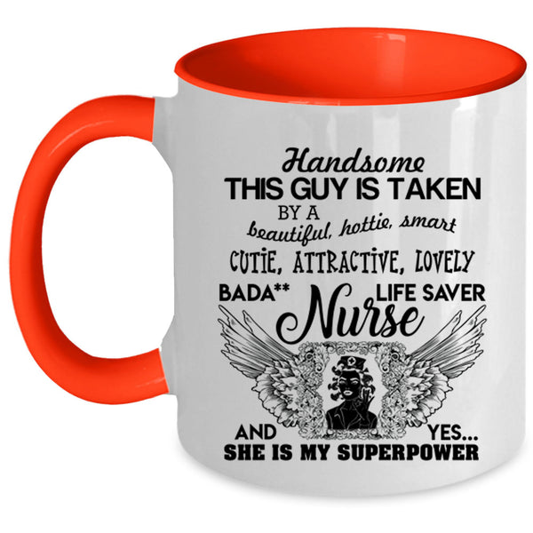 Handsome Husband Coffee Mug, This Guy Is Taken By A Beautiful Nurse Accent Mug
