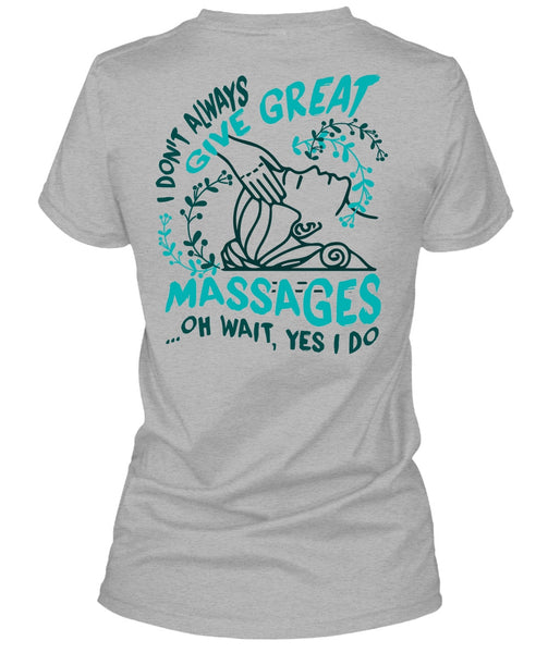 I Don't Always Give Great Massages T Shirt, I Love Massage T Shirt
