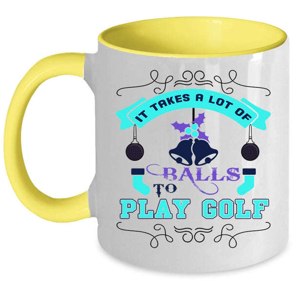 Christmas Gift For Golfer Coffee Mug, It Takes A Lot Of Balls To Play Golf Accent Mug