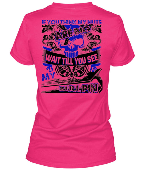 You Think My Nuts T Shirt, I Love Ironworker T Shirt