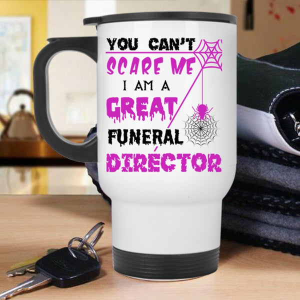 Cool Halloween Travel Mug, I Am A Great Funeral Director Mug
