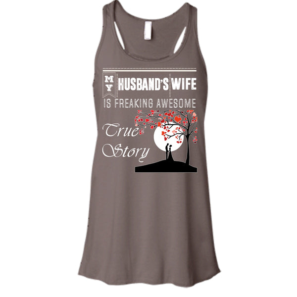 My Husband's Wife T Shirt, Freaking Awesome True Story T Shirt, Cool T Shirt