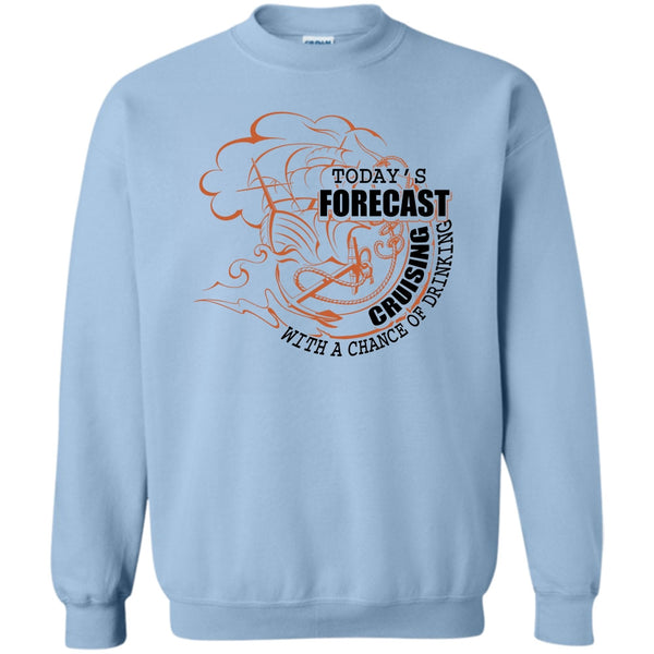 Coolest Cruising T Shirt, Today's Forecast Cruising Sweatshirt