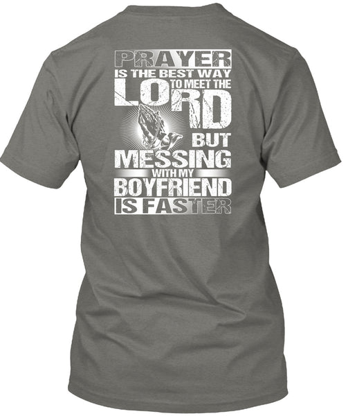 Messing With My Boyfriend Is Faster T Shirt, Meet The Lord T Shirt