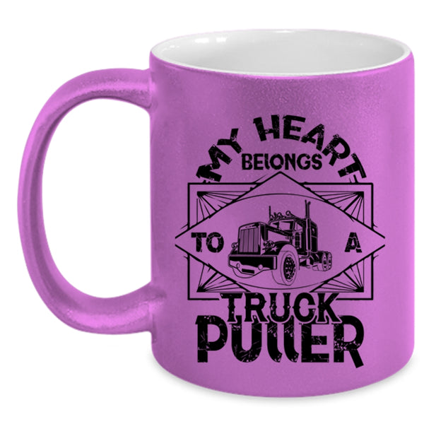 Cool Truck Puller Coffee Mug, My Heart Belongs To A Truck Puller Accent Mug